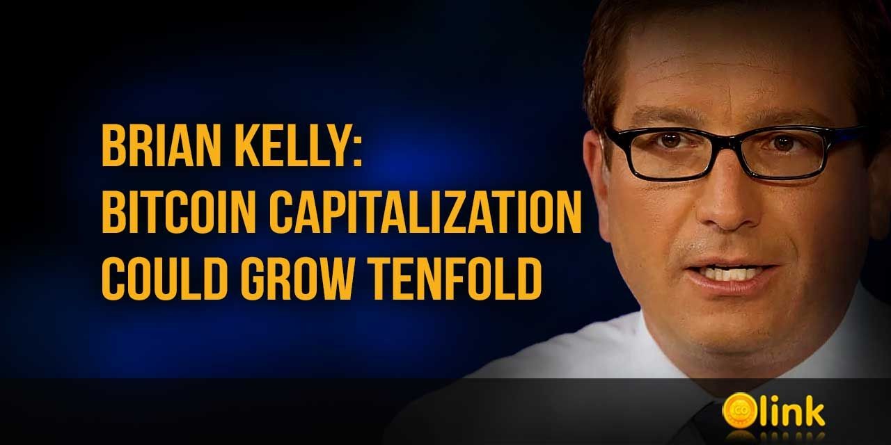 Brian Kelly - Bitcoin capitalization could grow tenfold