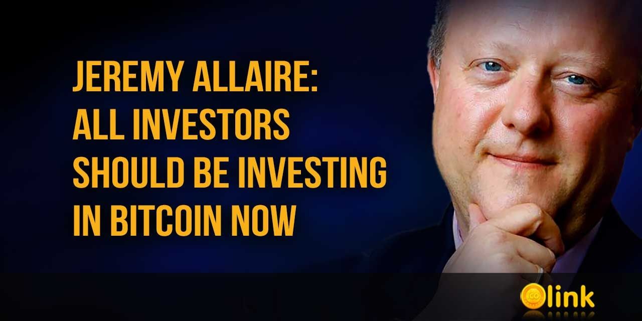 Jeremy Allaire: All investors should be investing in Bitcoin now
