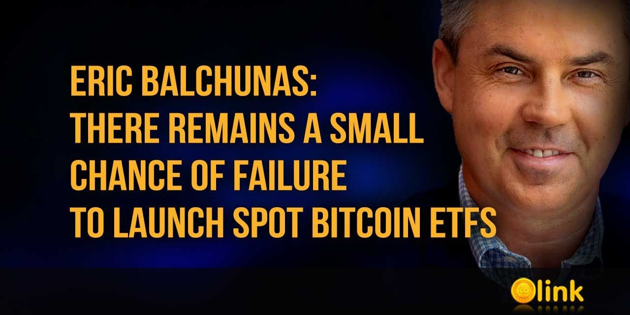 Eric Balchunas - There remains a small chance of failure to launch spot Bitcoin ETFs