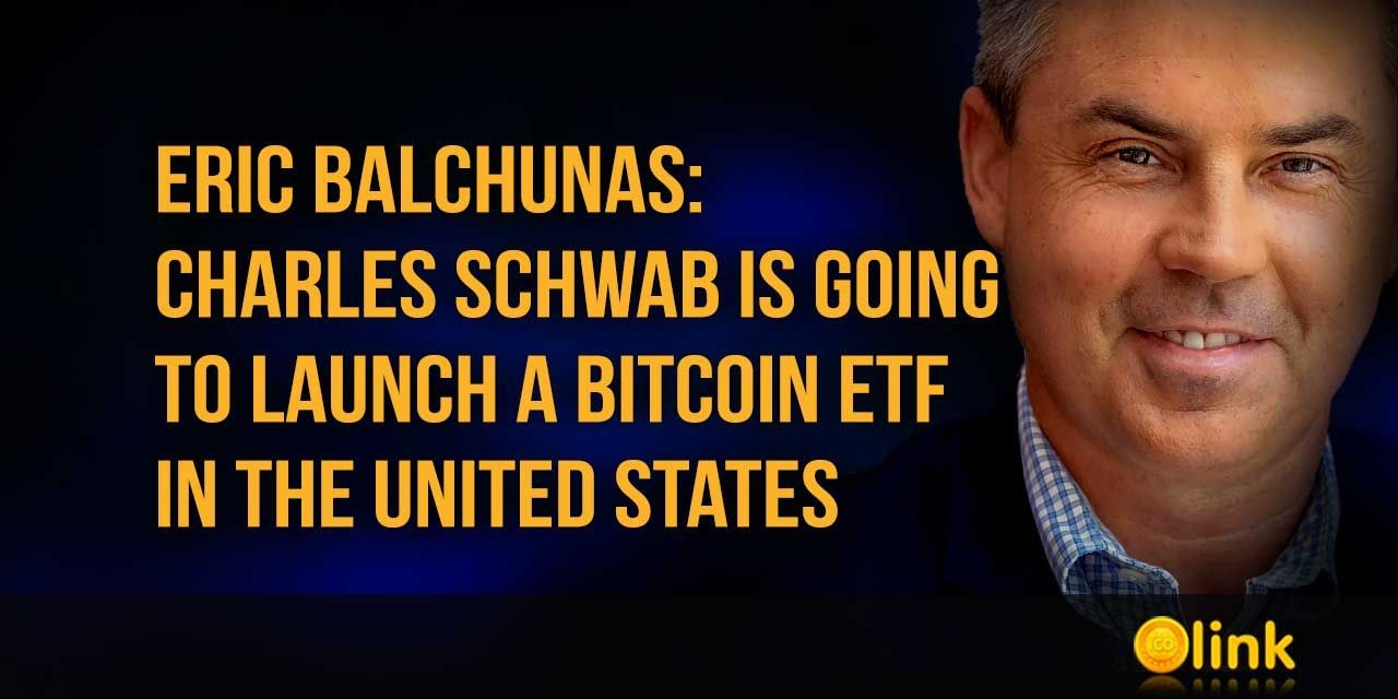 Eric Balchunas - Charles Schwab to launch a Bitcoin ETF in the USA