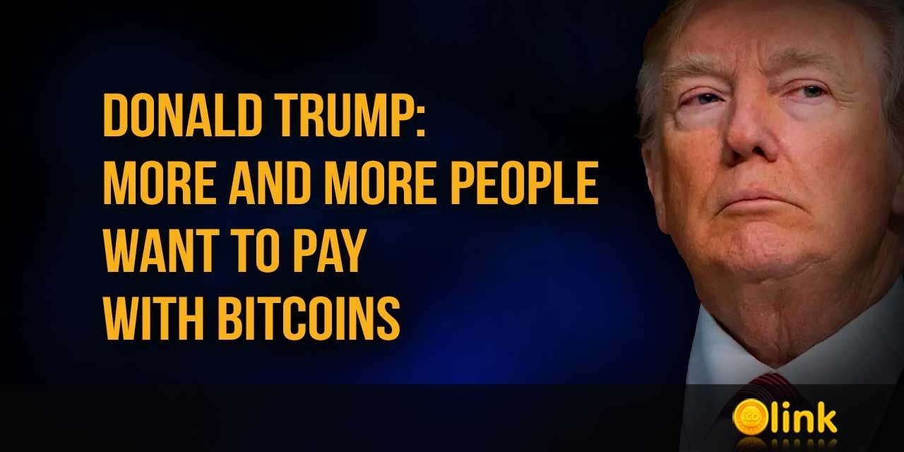 Donald Trump - More and more people want to pay with bitcoins