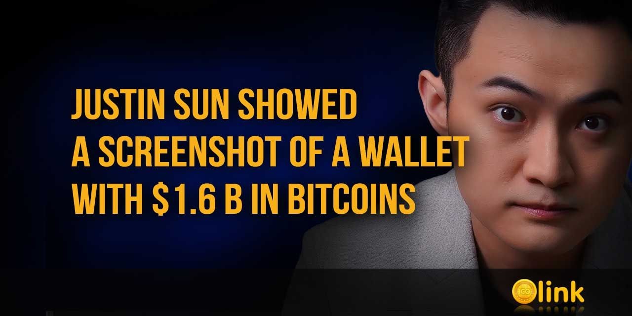 Justin Sun showed a screenshot of a wallet with $1.6 billion in bitcoins