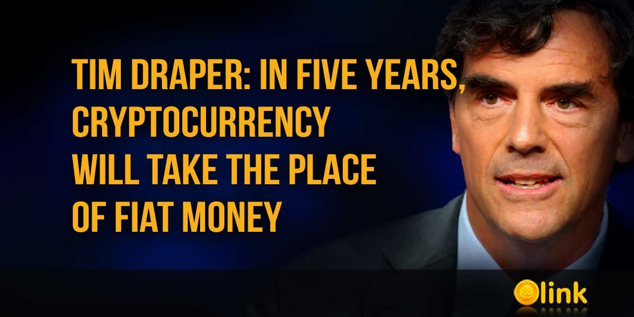 Tim Draper: in five years, cryptocurrency will take the place of fiat money