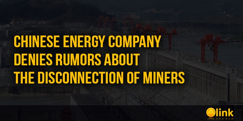 ICO-LINK-NEWS-Chinese-energy-company-denies-rumors-about-the-disconnection-of-miners