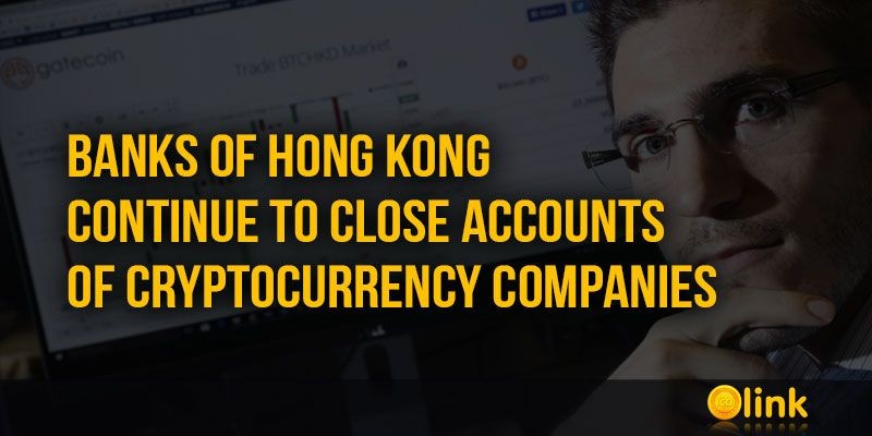 ICO-LINK-NEWS-Banks-of-Hong-Kong-continue-to-close-accounts-of-cryptocurrency-companies