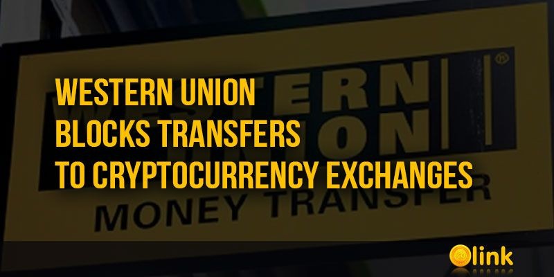 ICO-LINK-Western-Union-blocks-transfers-to-Cryptocurrency-exchanges