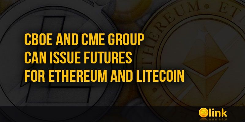ICO-LINK-NEWS-CBOE-and-CME-Group-can-issue-futures-for-Ethereum-and-Litecoin