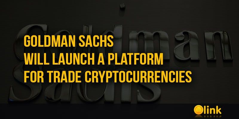 ICO-LINK-NEWS-Goldman-Sachs-will-launch-a-platform-for-trade-Cryptocurrencies