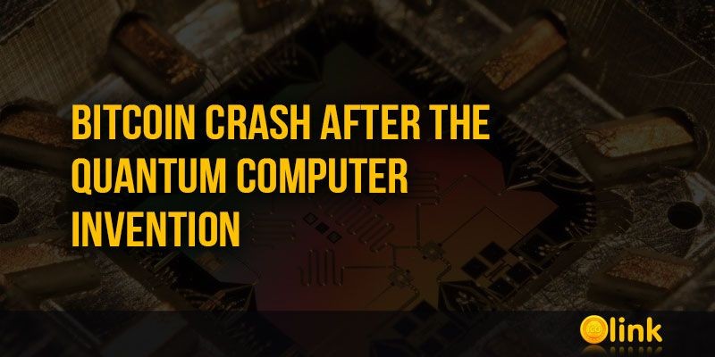 ICO-LINK-NEWS-Bitcoin-crash-after-the-Quantum-Computer-invention
