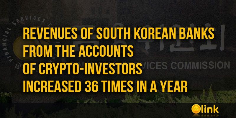 ICO-LINK-NEWS-Revenues-of-South-Korean-banks-from-the-accounts-of-crypto-investors-increased-36-times-in-a-year