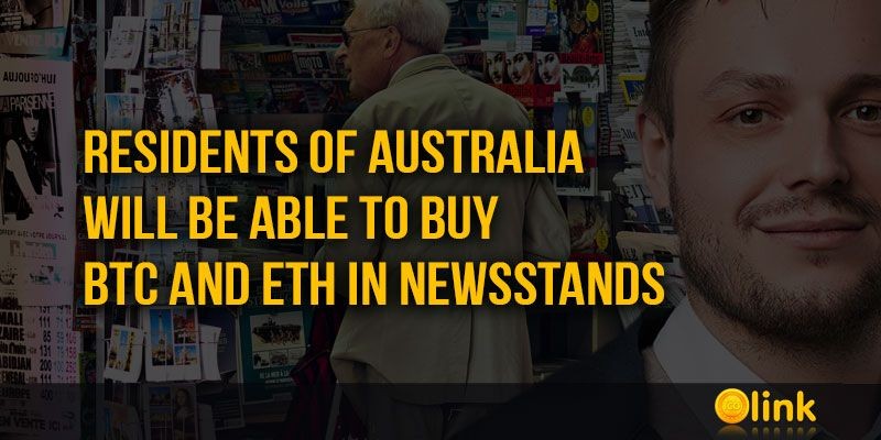 ICO-LINK-NEWS-Residents-of-Australia-will-be-able-to-buy-BTC-and-ETH-in-Newsstands