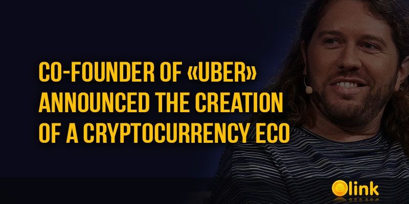 ICO-LINK-NEWS-Co-founder-of-Uber-announced-the-creation-of-a-cryptocurrency-Eco