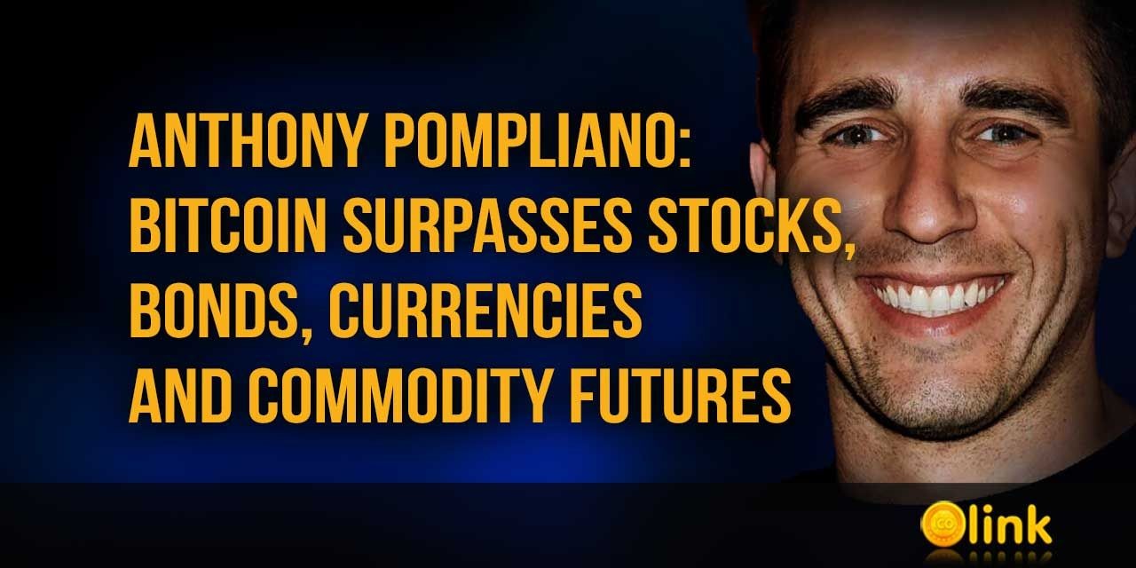 Anthony Pompliano - Bitcoin surpasses stocks, bonds, currencies and commodity futures