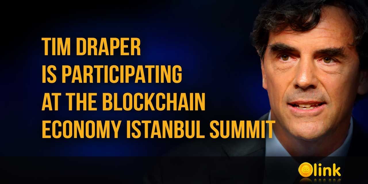 Tim Draper is participating at the Blockchain Economy Istanbul Summit