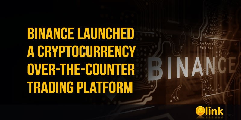 Binance-launched-a-cryptocurrency-over-the-counter-trading-platform