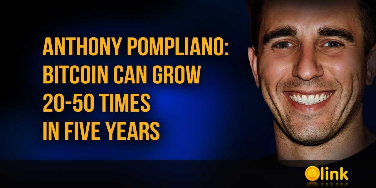 Anthony Pompliano - Bitcoin can grow 20-50 times in five years