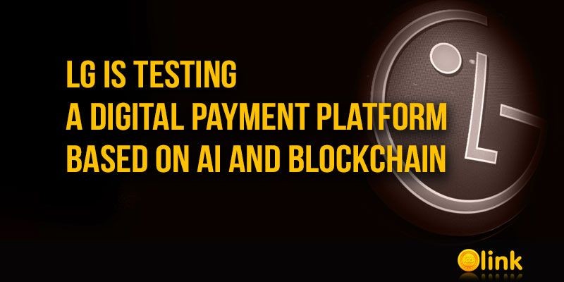 LG is testing a digital payment platform based on AI and blockchain