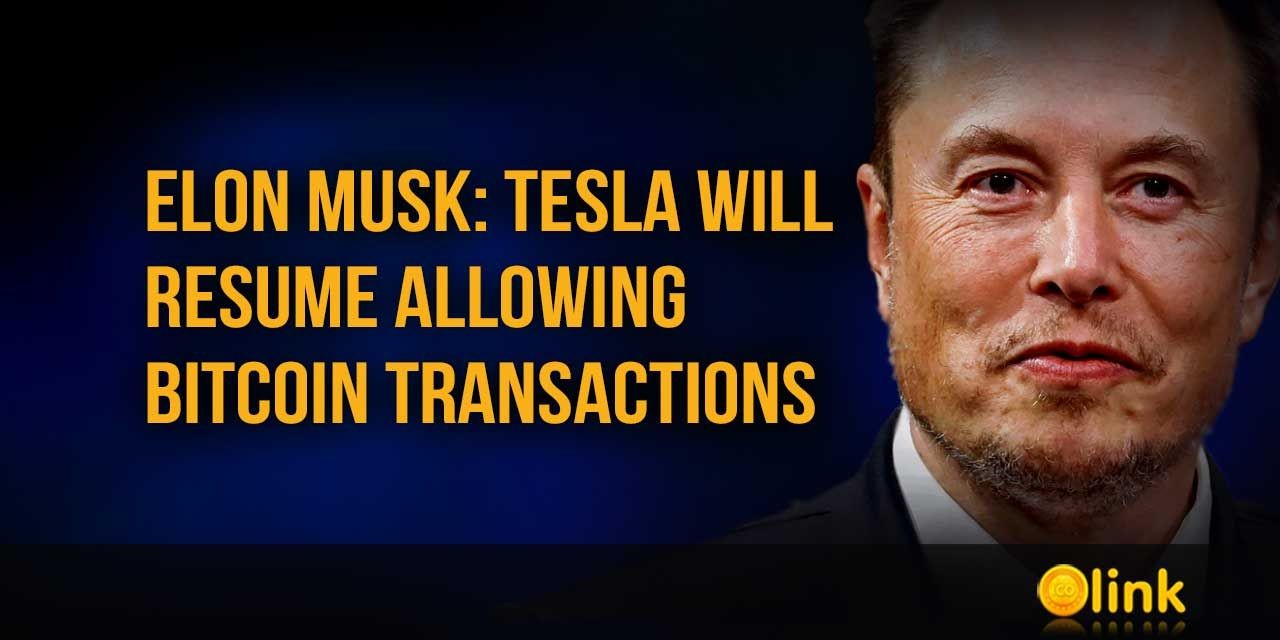 Elon Musk: Tesla will resume allowing Bitcoin transactions