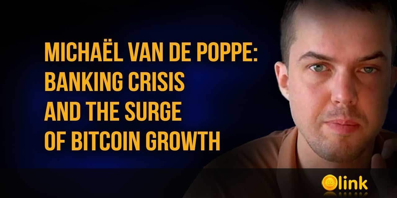 Michaël van de Poppe - Banking Crisis and the Surge of Bitcoin Growth